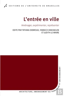 Bertrand.pt - L'Entrée En Ville : Aménager, Expérimenter, Représenter
