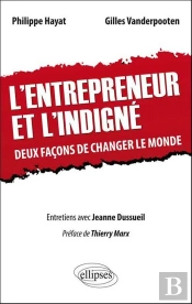 L'Entrepreneur Et L'Indigné ; Deux Façons De Changer Le Monde ; Entretiens Avec Jeanne Dussueil