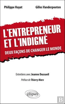 Bertrand.pt - L'Entrepreneur Et L'Indigné ; Deux Façons De Changer Le Monde ; Entretiens Avec Jeanne Dussueil