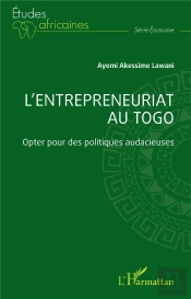 L'Entrepreneuriat Au Togo : Opter Pour Des Politiques Audacieuses