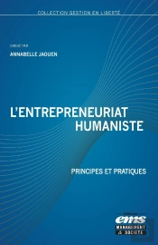 L'Entrepreneuriat Humaniste : Principes Et Pratiques