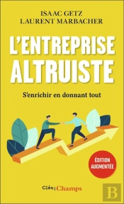 L'Entreprise Altruiste : S'Enrichir En Donnant Tout