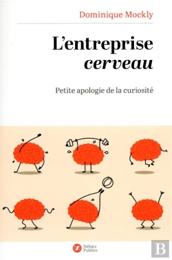 Bertrand.pt - L'Entreprise Cerveau ; Petite Apologie De La Curiosité