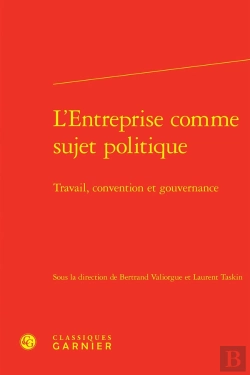 Bertrand.pt - L'Entreprise Comme Sujet Politique : Travail, Convention Et Gouvernance