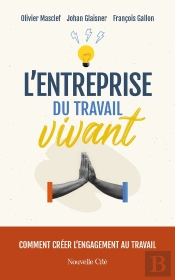 L'Entreprise Du Travail Vivant : Comment Créer L'Engagement Au Travail