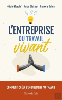 Bertrand.pt - L'Entreprise Du Travail Vivant : Comment Créer L'Engagement Au Travail