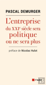 L'Entreprise Du Xxie Siècle Sera Politique Ou Ne Sera Plus