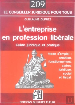 Bertrand.pt - L'Entreprise En Profession Liberale ; Mode D'Emploi: Creation, Fonctionnement, Cadres Juridiques, Social Et Fiscal