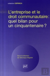 L'Entreprise Et Le Droit Communautaire ; Quel Bilan Pour Un Cinquantenaire ?