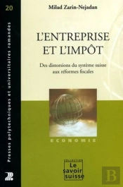 L'Entreprise Et L'Impôt : Des Distorsions Du Système Suisse Aux Réformes Fiscales