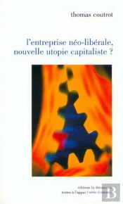 L'Entreprise Neo-Liberale Nouvelle Utopie Capitaliste