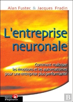 Bertrand.pt - L'Entreprise Neuronale : Comment Maitriser Les Émotions Et Les Automatismes Pour Une Entreprise Plus Performante