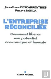 L'Entreprise Réconciliée : Comment Libérer Son Potentiel Économique Et Humain