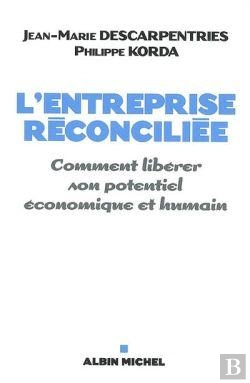 Bertrand.pt - L'Entreprise Réconciliée : Comment Libérer Son Potentiel Économique Et Humain