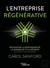 L'Entreprise Régénérative : Réinventer La Responsabilité, La Durabilité Et La Réussite : Premiers Témoignages
