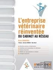 L'Entreprise Vétérinaire Réinventée ; Du Cabinet Au Réseau