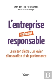 L'Entreprise Vraiment Responsable ; Faire De La Raison D'Être Un Levier De Croissance