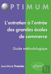 L'Entretien À L'Entrée Des Grandes Écoles De Commerce ; Guide Méthodologique
