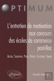 L'Entretien De Motivation Aux Concours Des Écoles De Commerce Post Bac. Accès, Sesame, Pass, Prism, Ecristart, Team