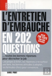 L'Entretien D'Embauche En 202 Questions ; Toutes Les Bonnes Réponses Pour Décrocher Le Job