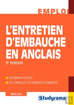 Bertrand.pt - L'Entretien D'Embauche En Anglais ; Les Erreurs À Éviter ; Des Conseils Et Des Exemples Commentés (3e Édition)