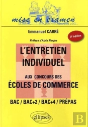L'Entretien Individuel Aux Concours Des Écoles De Commerce ; Bac/Bac+2/Bac+4/Prépas (3e Édition)