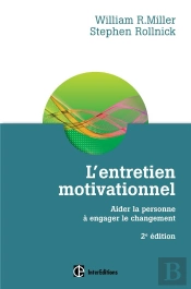 L'Entretien Motivationnel ; Aider La Personne À Engager Le Changement (2e Édition)