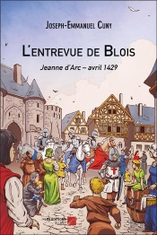 L'Entrevue De Blois ; Jeanne D'Arc, Avril 1429