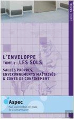 Bertrand.pt - L'Enveloppe T.1 ; Les Sols ; Salles Propres, Environnements Maîtrisés Et Zones De Confinement
