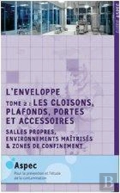 L'Enveloppe T.2 ; Les Cloisons, Plafonds, Portes Et Accessoires ; Salles Propres, Environnements Maîtrisés Et Zones De Confinement