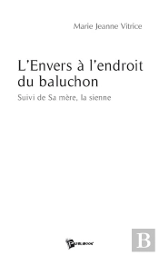L'Envers À L'Endroit Du Baluchon ; Sa Mère, La Sienne