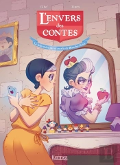 L'Envers Des Contes Tome 2 : La Belle-Mère Pas Si Cruelle De Blanche-Neige