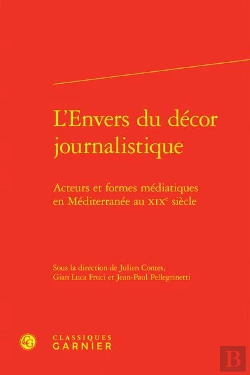 Bertrand.pt - L'Envers Du Décor Journalistique : Acteurs Et Formes Médiatiques En Méditerranée Au Xixe Siècle