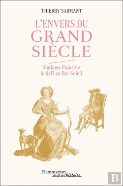 Bertrand.pt - L'Envers Du Grand Siècle : Madame Palatine, Le Défi Au Roi-Soleil