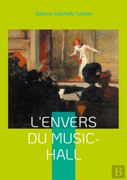 Bertrand.pt - L'Envers Du Music-Hall : Plongée Fascinante Dans Les Coulisses Du Music-Hall Parisien -: Une Fresque Féministe De La Belle Époque