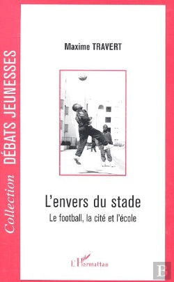 Bertrand.pt - L'Envers Du Stade ; Le Football, La Cité Et L'École