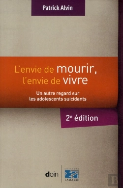 Bertrand.pt - L'Envie De Mourir, M'Envie De Vivre ; Un Autre Regard Sur Les Adolescents Suicidants (2e Édition)