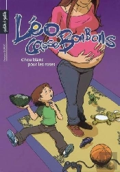 Léo Cassebonbons T.1 ; Chou Blanc Pour Les Roses