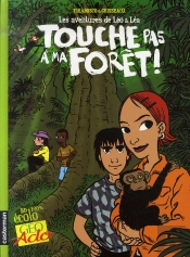 Léo Et Léa T.3 ; Touche Pas À Ma Forêt !