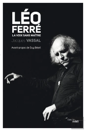 Léo Ferré ; La Voix Sans Maître