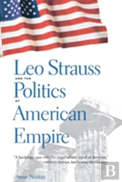 Leo Strauss And The Politics Of American Empire