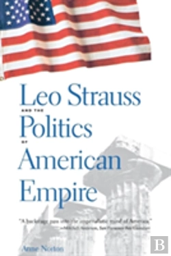 Bertrand.pt - Leo Strauss And The Politics Of American Empire