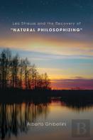 Leo Strauss And The Recovery Of ''Natural Philosophizing''