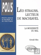 Léo Strauss, Lecteur De Machiavel - La Modernité Du Mal