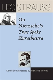Leo Strauss On Nietzsche'S 'Thus Spoke Zarathustra'