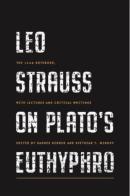 Leo Strauss On Platoâ€™S Euthyphro