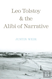 Leo Tolstoy And The Alibi Of Narrative