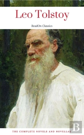 Leo Tolstoy: The Complete Novels And Novellas (Readon Classics)
