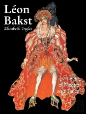 Leon Bakst. The Art Of Theatre And Dance