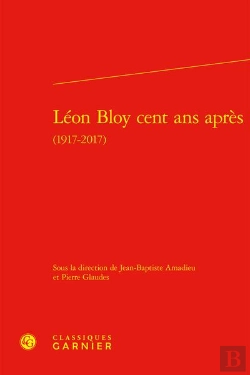 Bertrand.pt - Léon Bloy Cent Ans Après (1917-2017)